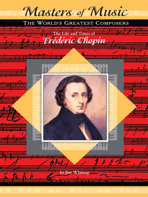 Title details for The Life and Times of Frédéric Chopin by Jim Whiting - Available
